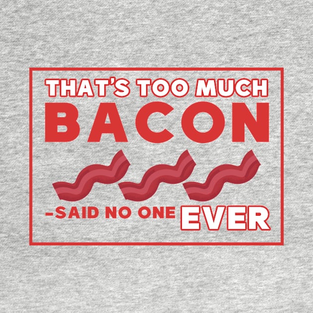 That's too much bacon said no one ever by Mesyo